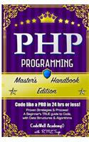 Php: Programming, Master's Handbook: A TRUE Beginner's Guide! Problem Solving, Code, Data Science, Data Structures & Algorithms (Code like a PRO in 24 hr