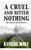 A Cruel and Bitter Nothing