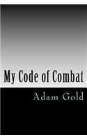 My code of combat: A 'no holds barred' account of one man's journey from white belt to black belt and what to expect along the way. Written as a reference for the stud