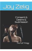 Consent & Desire & Submission: The Full Trilogy