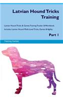 Latvian Hound Tricks Training Latvian Hound Tricks & Games Training Tracker & Workbook. Includes: Latvian Hound Multi-Level Tricks, Games & Agility. Part 1