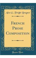 French Prose Composition (Classic Reprint)