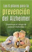 Los 6 Pilares Para La Prevenciï¿½n del Alzheimer: Disminuye El Riesgo de Padecer Alzheimer: Disminuye El Riesgo de Padecer Alzheimer