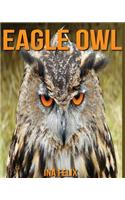 Eagle Owl: Children Book of Fun Facts & Amazing Photos on Animals in Nature - A Wonderful Eagle Owl Book for Kids aged 3-7