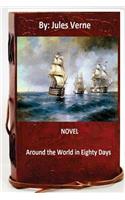 Round the World in Eighty Days.NOVEL By: Jules Verne (classic adventure)