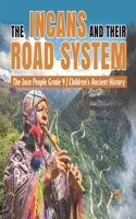 Incans and Their Road System The Inca People Grade 4 Children's Ancient History