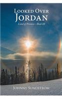 Looked Over Jordan: Land of Promise-Book III