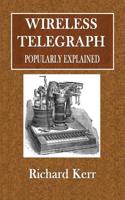 Wireless Telegraphy Popularly Explained