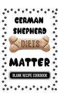 German Shepherd Diets Matter: Dog Food & Treats Blank Recipe Journal