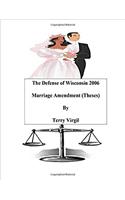 The Defense of Wisconsin 2006 Marriage Amendment: Theses