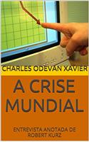 A CRISE MUNDIAL: ENTREVISTA ANOTADA DE ROBERT KURZ (Portuguese Edition)