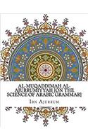 Al-Muqaddimah Al-Ajurrumiyyah [On the Science of Arabic Grammar]