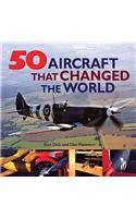 50 Aircraft that Changed the World