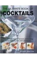 The Ultimate Book of Cocktails: How to Create Over 600 Fantastic Drinks Using Spirits, Liqueurs, Wine, Beer and Mixers