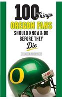 100 Things Oregon Fans Should Know & Do Before They Die