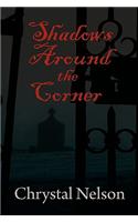 Shadows Around the Corner