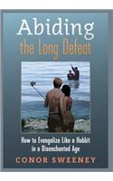 Abiding the Long Defeat