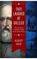 They Laughed at Galileo