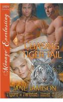 Chasing Tiger Tail [Tigers of Twisted, Texas 3] (Siren Publishing Menage Everlasting)