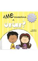 ¿Me Enseñas a Orar?