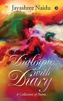 Dialogue with Diary : A Collection of Poems
