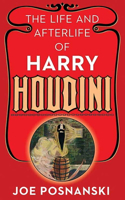 Life and Afterlife of Harry Houdini