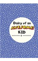 Dairy of an Awesome Kid: 100 Pages Lined Journal for Kids - Creative Journal, Notebook, Diary (7 x 10 inches) ( Kids Draw and Write Journal)