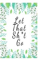 Let That Sh*t Go