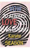 I VOW TO ALWAYS LOVE YOU EVEN DURING Karate SEASON