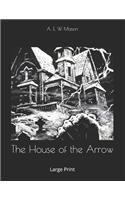 The House of the Arrow: Large Print