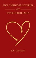 Five Christmas Stories and Two Other Tales