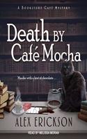Death by Cafe Mocha: (7 Bookstore Cafe Mystery Series Lib/E)