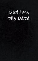 Show Me The Data