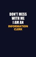Don't Mess With Me Because I Am An Information Clerk: Career journal, notebook and writing journal for encouraging men, women and kids. A framework for building your career.