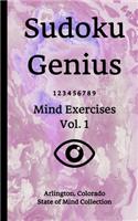 Sudoku Genius Mind Exercises Volume 1: Arlington, Colorado State of Mind Collection