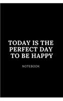 TODAY IS THE PERFECT DAY TO BE HAPPY notebook: Cute gift for Women and men- 6 x 9 - 120 college ruled PAGE... - Journal, Notebook, Diary, Composition Book)