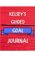 Kelsey's Guided Goal Journal: 2020 New Year Planner Guided Goal Journal Gift for Kelsey / Notebook / Diary / Unique Greeting Card Alternative