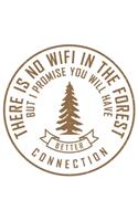 There Is No Wifi In The Forest But I Promise You Will Have Better Connection