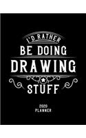 I'd Rather Be Doing Drawing Stuff 2020 Planner