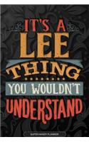 It's A Lee Thing You Wouldn't Understand: Lee Name Planner With Notebook Journal Calendar Personal Goals Password Manager & Much More, Perfect Gift For Lee