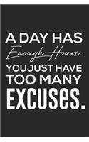 A Day Has Enough Hours. You Just Have Too Many Excuses.