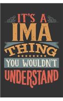 Its A Ima Thing You Wouldnt Understand: Ima Diary Planner Notebook Journal 6x9 Personalized Customized Gift For Someones Surname Or First Name is Ima