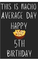 This Is Nacho Average Day Happy 5th Birthday