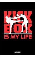 Kick-Box Is My Life Notebook: Kickboxing Workout Log Book I Bodybuilding Journal for the Gym I Track your Progress, Cardio and Weight Lifting 6x9 Paperback 110 Sites Fitness Log 