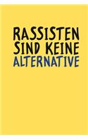 Rassisten Sind Keine Alternative: Politischer Spruch Gegen Rechts Nazis Rassismus Spruch Journal Für Politiker & Lehrer Journal Notizbuch Terminkalender Schreibheft