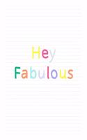 Hey Fabulous: Fancy Colorful Lined Journal, Large College Ruled Notebook for Teens Kids Students Girls Teachers Moms Univeristy School Notes Gift