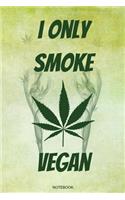 I Only Smoke Vegan