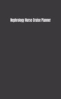 Nephrology Nurse Cruise Planner: Plan Your Next Vacation Including Writing Sections For Destination Research, Packing, Preparation Lists, Budgets, Checklists, & More