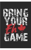 Bring Your Eh Game