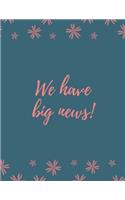 We Have Big News: pregnancy journal book record your pregnancy